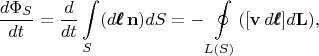 $$\dfrac{d\Phi_S}{dt}=\dfrac{d}{dt}\int\limits_S(d\pmb{\ell}\,\mathbf{n})dS=-\oint\limits_{L(S)}([\mathbf{v}\,d\pmb{\ell}]d\mathbf{L}),$$