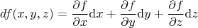 $$\mathm{d}f(x,y,z)=\frac{\partial f}{\partial x}\mathrm{d}x+\frac{\partial f}{\partial y}\mathrm{d}y+\frac{\partial f}{\partial z}\mathrm{d}z$$