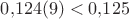 $0{,}124(9)<0{,}125$