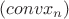 $(conv{x_n}) $