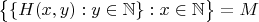 $\bigl\{\{H(x,y):y\in\mathbb N\}:x\in\mathbb N\bigr\}=M$