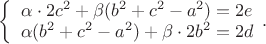 $\left \{ \begin{array} &
\alpha \cdot 2c^2 + \beta (b^2+c^2-a^2)=2e \\
\alpha(b^2+c^2-a^2) + \beta \cdot 2b^2=2d \\
\end{array}.$