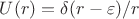 $U(r)= \delta(r-\varepsilon)/r$