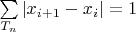 $\sum\limits_{T_n}{|x_{i+1}-x_i|}=1$