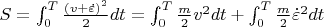 $S = \int^T_0 \frac{\left(v + \dot \varepsilon\right)^2}{2} dt = \int^{T}_0 \frac{m}{2} v^2 dt + \int^{T}_0 \frac{m}{2} {\dot \varepsilon}^2 dt$