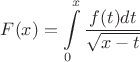 $\displaystyle \Large F(x)=\int\limits_0^x\frac{f(t)dt}{\sqrt{x-t}}$ $\displaystyle \Large F(x)=\int\limits_0^x\frac{f(t)dt}{\sqrt{x-t}}$