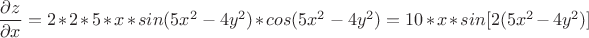 $\dfrac{\partial{z}}{\partial x}=2*2*5*x*sin({5x^2-4y^2})*cos({5x^2-4y^2})=10*x*sin[2(5x^2-4y^2)]$