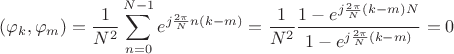 $$(\varphi_k,\varphi_m)=\frac {1}{N^2}\sum\limits_{n=0}^{N-1}e^{j\frac{2\pi}{N}n(k-m)}=\frac {1}{N^2}\frac {1-e^{j\frac{2\pi}{N}(k-m)N}}{1-e^{j\frac{2\pi}{N}(k-m)}}=0$$