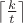 $\left\lceil\frac k t\right\rceil$ $\left\lceil\frac k t\right\rceil$