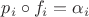 $p_i \circ f_i = \alpha_i$