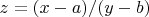 $z=(x-a)/(y-b)$