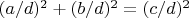 $({a/d})^2 + ({b/d})^2 = ({c/d})^2$
