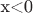 x<0