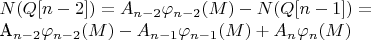 $N(Q[n-2])=A_{n-2}\varphi_{n-2}(M)-N(Q[n-1])=

A_{n-2}\varphi_{n-2}(M)-A_{n-1}\varphi_{n-1}(M)+A_{n}\varphi_{n}(M)$