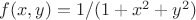 $f(x,y)=1/(1+x^2+y^2)$