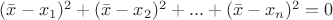 $(\bar{x}-x_1)^2+(\bar{x}-x_2)^2+...+(\bar{x}-x_n)^2=0$