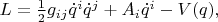 $L=\tfrac{1}{2}g_{ij}\dot{q}^i\dot{q}^j+A_i\dot{q}^i-V(q),$