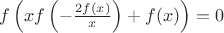 $f\left(x f\left(-\frac{2f(x)}{x}\right)+f(x)\right)=0$ $f\left(x f\left(-\frac{2f(x)}{x}\right)+f(x)\right)=0$