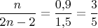 $\dfrac n{2n-2} = \dfrac{0{,}9}{1{,}5} = \dfrac35$