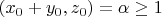 $(x_0+y_0,z_0)=\alpha\ge 1$