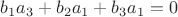$b_1a_3+b_2a_1+b_3a_1=0$