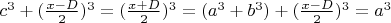 $c^3 + (\frac{x - D}{2})^3 = (\frac{x + D}{2})^3 = (a^3 + b^3) + (\frac{x - D}{2})^3 = a^3$
