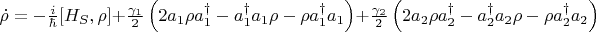 $
\dot{\rho} = -\frac{i}{\hbar} [H_S, \rho] + \frac{\gamma_1}{2}\left( 2 a_1 \rho a_1^\dagger - a_1^\dagger a_1 \rho - \rho a_1^\dagger a_1 \right)+\frac{\gamma_2}{2}\left( 2 a_2 \rho a_2^\dagger - a_2^\dagger a_2 \rho - \rho a_2^\dagger a_2 \right)
$
