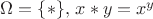 $\Omega=\{*\},\, x*y=x^y$
