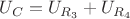 $U_C = U_{R_3} + U_{R_4}$