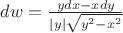 $dw=\frac{ydx-xdy}{\left\lvert y\right\rvert\sqrt{y^2-x^2}}$