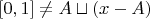 $[0,1]\neq A\sqcup (x- A)$