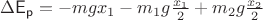 $\Delta\mathsf{E_p}= -m g x_1 - m_1}g\frac{x_1}{2} + m_2g\frac{x_2}{2}$