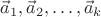 $\vec a_1,\vec a_2,\ldots,\vec a_k$