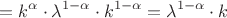 $$=k^\alpha\cdot \lambda ^{1-\alpha}\cdot k^{1-\alpha}=\lambda ^{1-\alpha}\cdot k$$