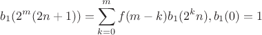 $$b_1(2^m(2n+1))=\sum\limits_{k=0}^{m}f(m-k)b_1(2^kn), b_1(0)=1$$