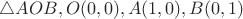$\triangle AOB, O(0,0), A(1,0), B(0,1)$