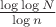 $\frac{\log\log N}{\log n}$