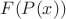 $F(P(x))$