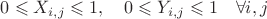 $0\leqslant X_{i,j}\leqslant 1, \quad 0\leqslant Y_{i,j}\leqslant 1 \quad \forall i,j$