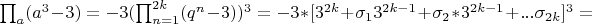 $\prod_a (a^3-3)= -3(\prod_{n=1}^{2k}(q^n-3))^3=-3* [3^{2k}+\sigma_13^{2k-1}+\sigma_2*3^{2k-1}+...\sigma_{2k}]^3=$