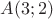 $A(3;2)$