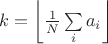 $k=\left\lfloor\frac1N\sum\limits_i{a_i}\right\rfloor$
