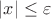 $|x|\le \varepsilon$