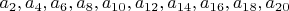 $a_2, a_4, a_6, a_8, a_{10}, a_{12}, a_{14}, a_{16}, a_{18}, a_{20}$