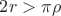 $2r>\pi\rho$