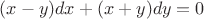 $(x-y)dx+(x+y)dy=0$