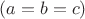 $(a=b=c)$
