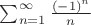 $\sum_{n=1}^{\infty}\frac{(-1)^n}n$