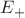$E_{+}$