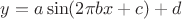 $y=a\sin(2\pi bx+c)+d$